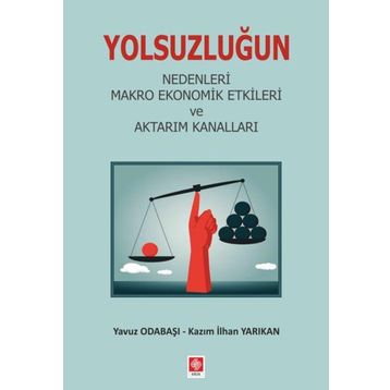 Yolsuzluğun Nedenleri Makro Ekonomik Etkileri ve Aktarım Kanalları - Kazım İlhan Yarıkan