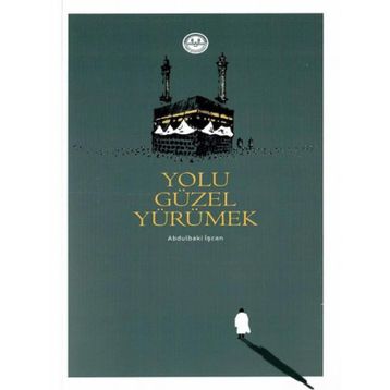 Yolu Güzel Yürümek - Abdulbaki İşcan