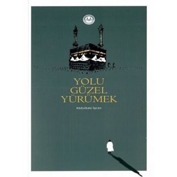 Yolu Güzel Yürümek - Abdulbaki İşcan
