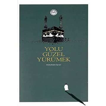 Yolu Güzel Yürümek - Abdulbaki İşcan