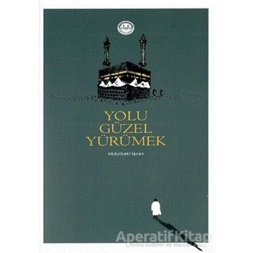 Yolu Güzel Yürümek - Abdulbaki İşcan