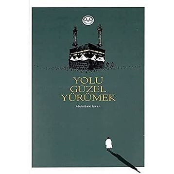 Yolu Güzel Yürümek - Abdulbaki İşcan