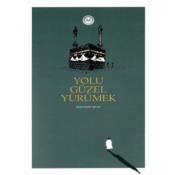 Yolu Güzel Yürümek - Abdulbaki İşcan
