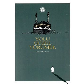 Yolu Güzel Yürümek - Abdulbaki İşcan