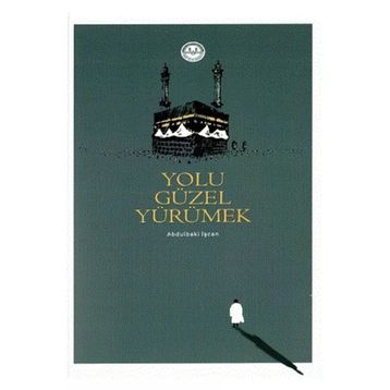 Yolu Güzel Yürümek - Abdulbaki İşcan