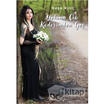 Yoluma Çık Kaderimden Geç - Neşe Kılıç