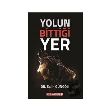 Yolun Bittiği Yer - Salih Güngör