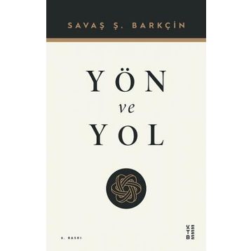 Yön ve Yol - Savaş Barkçin - Ketebe Yayınları