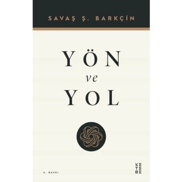 Yön ve Yol - Savaş Barkçin - Ketebe Yayınları