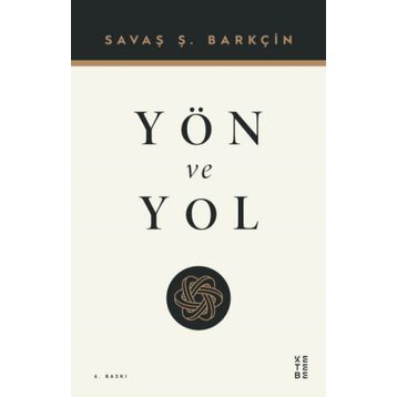 Yön ve Yol - Savaş Barkçin - Ketebe Yayınları