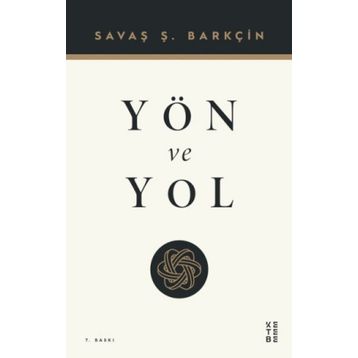 Yön ve Yol - Savaş Barkçin - Ketebe Yayınları