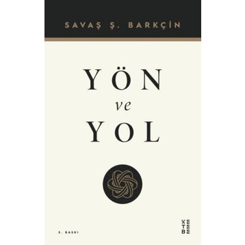 Yön ve Yol - Savaş Barkçin - Ketebe Yayınları