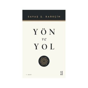 Yön ve Yol - Savaş Barkçin - Ketebe Yayınları