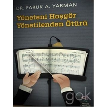 YÖNETENI HOŞGÖR YÖNETILENDEN ÖTÜRÜ - FARUK A. YARMAN