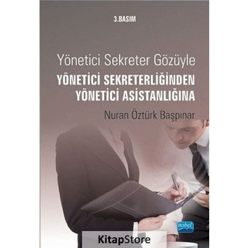 Yönetici Sekreter Gözüyle Yönetici Sekreterliğinden Yönetici Asistanlığına - Nuran Öztürk Başpınar