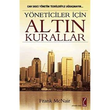 YÖNETİCİLER İÇİN ALTIN KURALLAR - FRANK MCNAIR