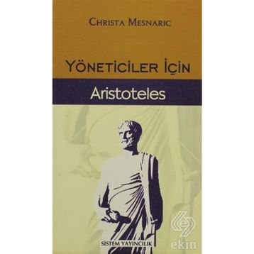 YÖNETİCİLER İÇİN ARISTOTELES - CHRISTA MESNARIC