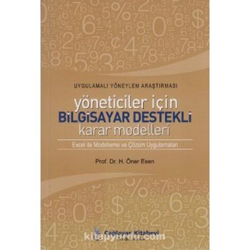 YÖNETİCİLER İÇİN BILGISAYAR DESTEKLI KARAR MODELLERI - H. ÖNER ESEN