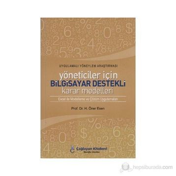 YÖNETİCİLER İÇİN BILGISAYAR DESTEKLI KARAR MODELLERI - H. ÖNER ESEN