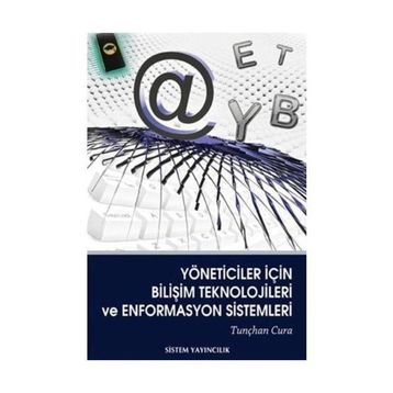 YÖNETİCİLER İÇİN BİLİŞİM TEKNELOJILERI VE ENFORMASYON SISTEMLERI - TUNÇHAN CURA