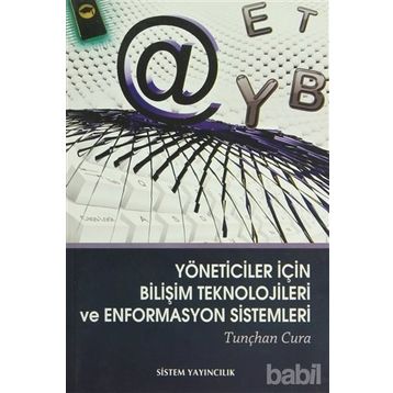 YÖNETİCİLER İÇİN BİLİŞİM TEKNELOJILERI VE ENFORMASYON SISTEMLERI - TUNÇHAN CURA