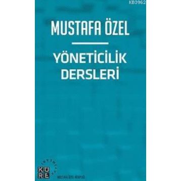 Yöneticilik Dersleri - Mustafa Özel
