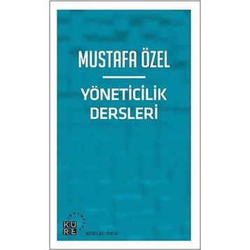 Yöneticilik Dersleri - Mustafa Özel