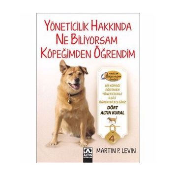 YÖNETICILIKLE İLGILI BILDIĞIM HER ŞEYI KÖPEĞIMDEN ÖĞRENDIM - MARTIN P. LEVIN