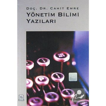 YÖNETIM BILIMI YAZILARI - CAHIT EMRE