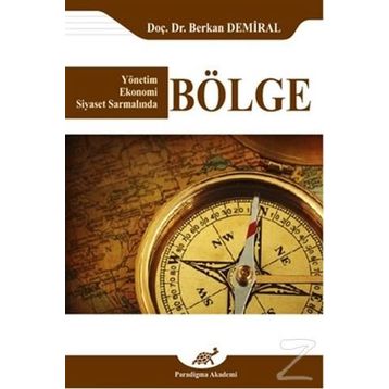 Yönetim Ekonomi Siyaset Sarmalında Bölge - Berkan Demiral