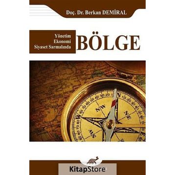 Yönetim Ekonomi Siyaset Sarmalında Bölge - Berkan Demiral