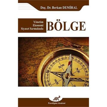 Yönetim Ekonomi Siyaset Sarmalında Bölge - Berkan Demiral