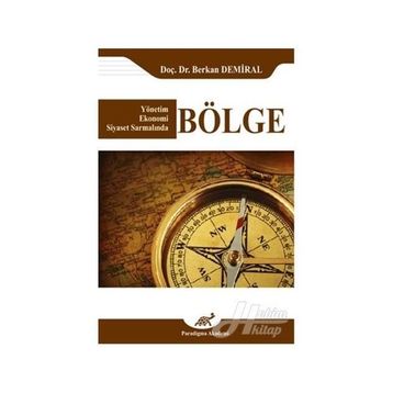 Yönetim Ekonomi Siyaset Sarmalında Bölge - Berkan Demiral