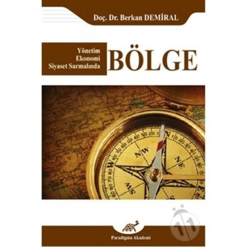 Yönetim Ekonomi Siyaset Sarmalında Bölge - Berkan Demiral