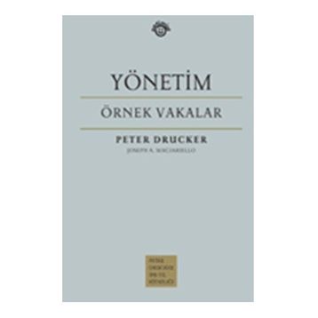 YÖNETİM - ÖRNEK VAKALAR - PETER F. DRUCKER