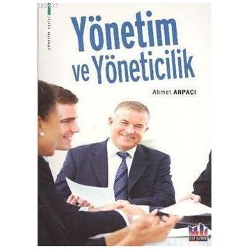 YÖNETİM VE YÖNETİCİLİK - AHMET ARPACI
