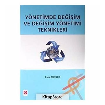 YÖNETIMDE DEĞIŞIM VE DEĞIŞIM YÖNETIMI TEKNIKLERI - GENEL