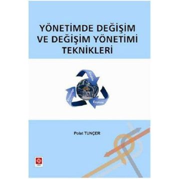 YÖNETIMDE DEĞIŞIM VE DEĞIŞIM YÖNETIMI TEKNIKLERI - GENEL