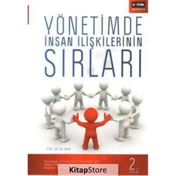 YÖNETİMDE İNSAN İLİŞKİLERİNİN SIRLARI - ALI KAYA