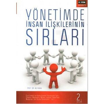 YÖNETİMDE İNSAN İLİŞKİLERİNİN SIRLARI - ALI KAYA