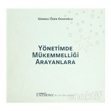YÖNETİMDE MÜKEMMELLİĞİ ARAYANLARA - GÜNSELİ ÖZEN OCAKOĞLU