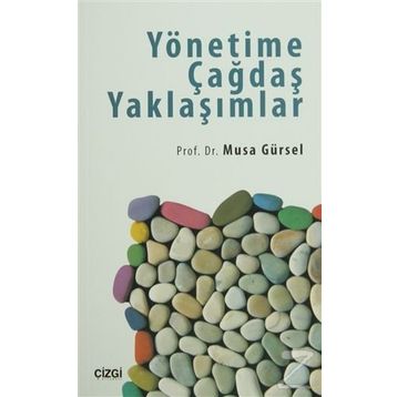 Yönetime Çağdaş Yaklaşımlar - Musa Gürsel