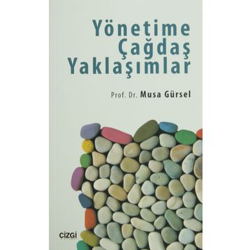 Yönetime Çağdaş Yaklaşımlar - Musa Gürsel