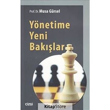 Yönetime Yeni Bakışlar - Musa Gürsel