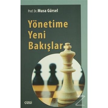 Yönetime Yeni Bakışlar - Musa Gürsel