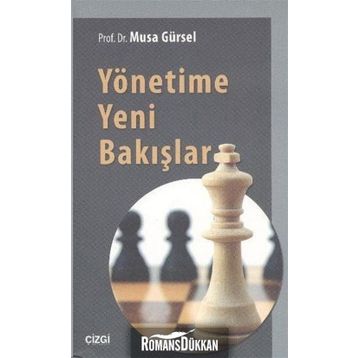 Yönetime Yeni Bakışlar - Musa Gürsel