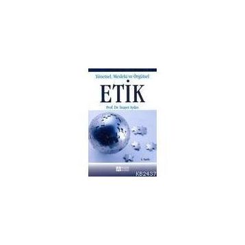 YÖNETSEL MESLEKI VE ÖRGÜTSEL ETIK - İNAYET AYDIN