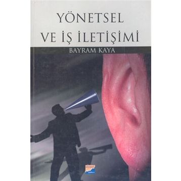 YÖNETSEL VE İŞ İLETİŞİMİ - BAYRAM KAYA