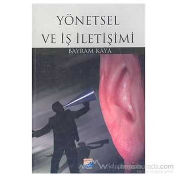 YÖNETSEL VE İŞ İLETİŞİMİ - BAYRAM KAYA