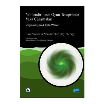 Yönlendirmesiz Oyun Terapisinde Vaka Çalışmaları - Virginia Ryan Kate Wilson